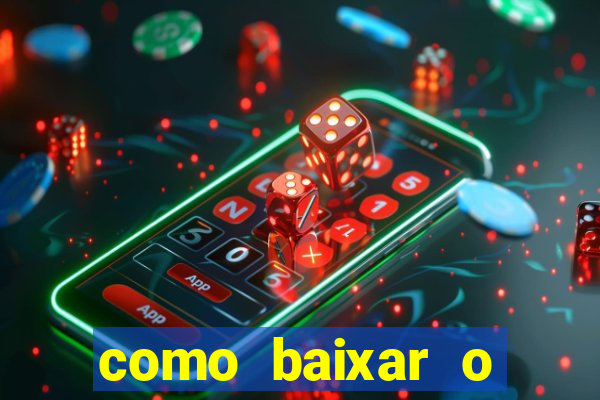 como baixar o aplicativo estrela bet